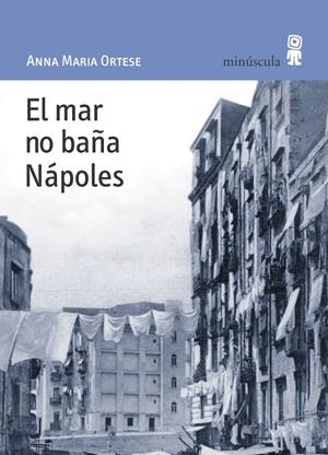 El mar no baña Nápoles | 9788495587428 | Ortese, Anna Maria
