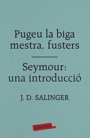 Pugeu la biga mestra, fusters / Seymour: una introducció | 9788417420413 | Salinger, J. D.
