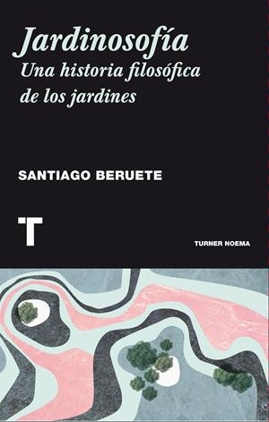 Jardinosofía | 9788416354085 | Beruete, Santiago