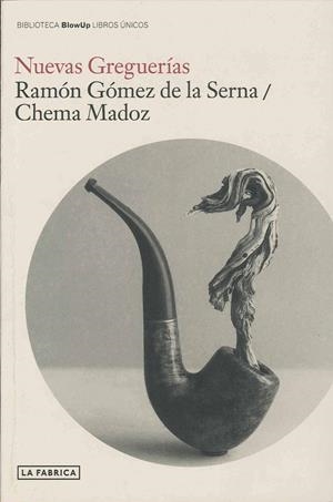 Nuevas greguerias | 9788492841035 | Gómez de la Serna, Ramón/Madoz, Chema