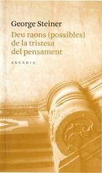 Deu raons (possibles) de la tristesa del pensament | 9788493409654 | Steiner, George
