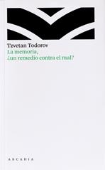 La memoria, ¿Un remedio contra el mal? | 9788493702502 | Todorov, Tzvetan