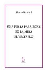 Una fiesta para Boris. En la meta. El teatrero | 9788489753723 | Bernhard, Thomas