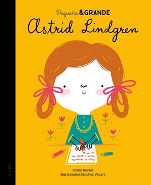 Pequeña & Grande Astrid Lindgren | 9788490656884 | Sánchez Vegara, María Isabel
