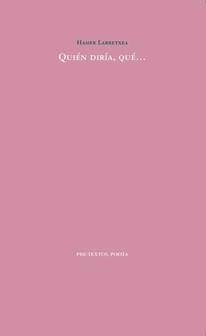 Quién diría, qué... | 9788417830748 | Larretxea, Hasier