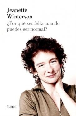 ¿Por qué ser feliz cuando puedes ser normal? | 9788426419651 | Winterson, Jeanette