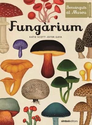 Fungàrium | 9788415315827 | Gaya, Ester; Kattie Scott