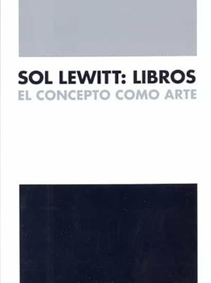 Sol Lewitt: el concepto como arte | 9788494196942 | Lewitt, Sol