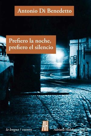 Prefiero la noche prefiero el silencio | 9788416287499 | DI BENEDETTO,ANTONIO