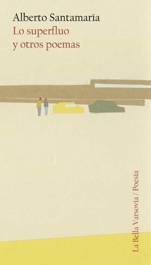 Lo superfluo y otros poemas | 9788412090444 | Alberto Santamaría