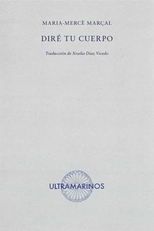 Diré tu cuerpo | 9788412260205 | Marçal, Maria Mercè