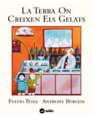 La terra on creixen els gelats | 9788494518966 | Burgess, Anthony; Testa, Fulvio
