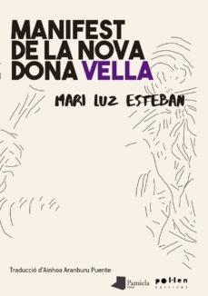 Manifest de la nova dona vella | 9788416828661 | Esteban, Mari Luz
