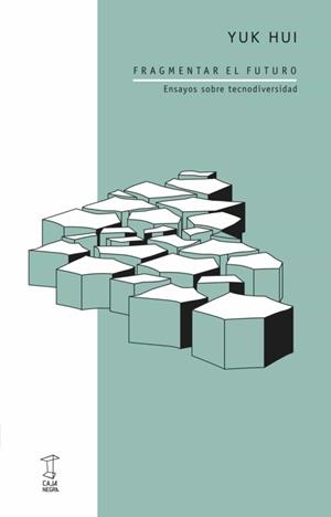 Fragmentar el futuro | 9789871622894 | Yuk Hui