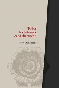 Todos los febreros cada dieciocho | 9788412008494 | Gutiérrez, Fer