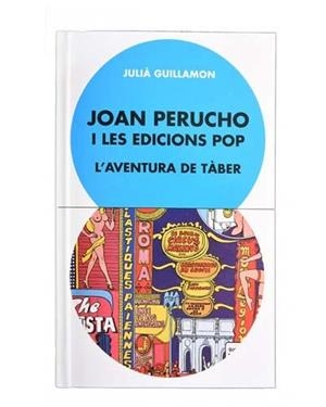 Joan Perucho i les edicions pop. L’aventura de Tàber | 9788491562986 | Guillamon, Julià