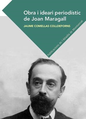 Obra i ideari periodístic de Joan Maragall | 9788491911418 | Comellas Colldeforns, Jaume