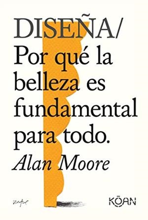 Diseña | 9788418223228 | Moore, Alan