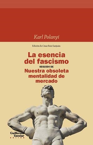 La esencia del fascismo seguido de Nuestra obsoleta mentalidad de mercado | 9788418093845 | Polanyi, Karl
