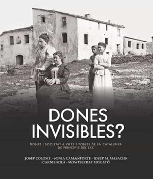 Dones invisibles? | 9788418243165 | Colomé, Josep; Camanforte, Sonia; Masachs, Josep M; Milà, Carme; Morató, Montserrat 
