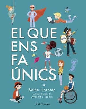 El que ens fa únics | 9788467945560 | Llorente, Belén; Rubio, Ayesha