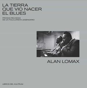 La tierra que vio nacer el blues | 9788418404009 | Lomax, Alan