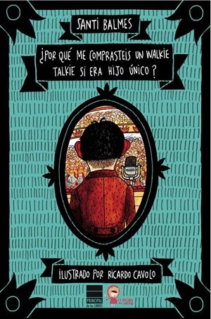 ¿Por qué me comprasteis un walkie-talkie si era hijo único? | 9788493971748 | Balmes, Santi