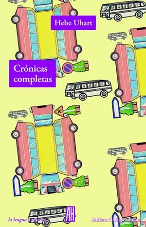 Crónicas completas | 9788416287857 | Uhart, Hebe 