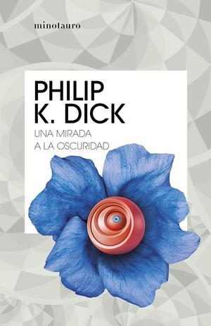 Una mirada a la oscuridad | 9788445007310 | Dick, Philip K.