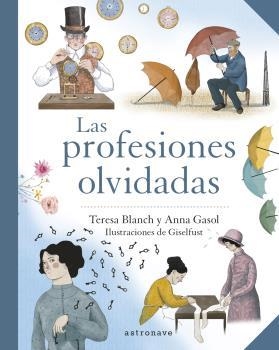 Las profesiones olvidadas | 9788467945744 | Gasol, Anna; Blanch, Teresa; Fuster, Gisela