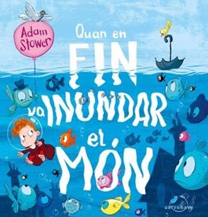 Quan en Fin va inundar el món | 9788467946284 | Stower, Adam