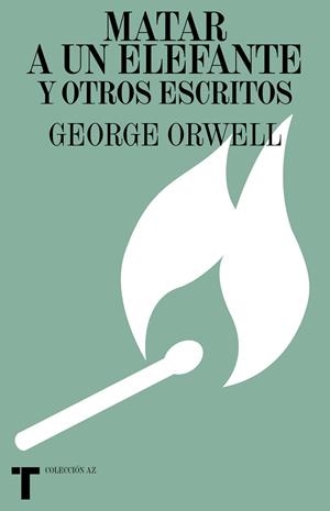 Matar a un elefante y otros escritos | 9788418428760 | Orwell, George