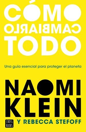 Cómo cambiarlo todo | 9788408245537 | Klein, Naomi/Stefoff, Rebecca