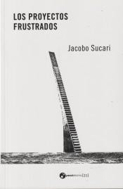 Los proyectos frustrados | 9788412313932 | Sucari, Jacobo