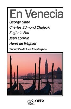 En Venecia | 9788494143779 | SAND, GEORGE/CHARLES EDMOND, CHOJECKI/FOA, EUGÉNIE/JEAN, LORRAIN/HENRI, REGNIER, DE