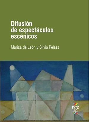 Difusión de espectáculos escénicos | 9789874579027 | De León, Marisa; Peláez, Silvia