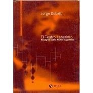 El teatro laberinto. Ensayos sobre el teatro argentino | 9789879006665 | Dubatti, Jorge