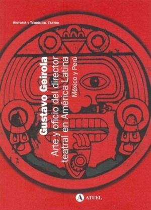 Arte y oficio del director teatral en América Latina. México y Perú | 9789871155064 | Geriola, Gustavo