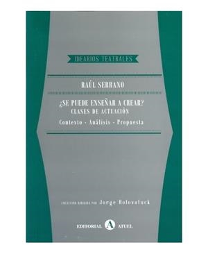 ¿Se puede enseñar a crear? Clases de actuación | 9789874047007 | Serrano, Raúl