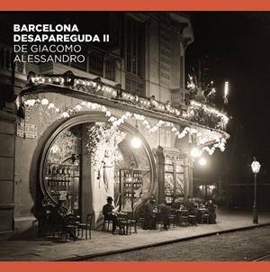 Barcelona desapareguda II de Giacomo Alessandro | 9788491564263 | Comas Parer, Enric/Alvarez, Jorge/Oliva Pascuet, Víctor