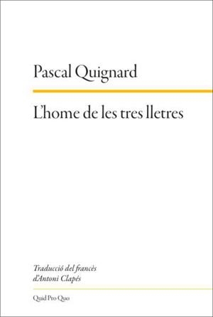 HOME DE LES TRES LLETRES, L' | 9788417410322 | QUIGNARD, PASCAL