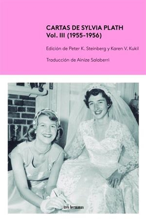 Cartas de Sylvia Plath, Vol. III (1955-1956) | 9788419243065 | Steinberg, Pete K./Kukil, Karen V.