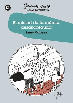 El Misteri de la mòmia desapareguda. Germanes Crosto?. Agència d'Investigació | 9788483438275 | Cabeza Gutes, Anna