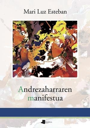 Andrezaharraren manifestua | 9788491721345 | Esteban Galarza, Mari Luz