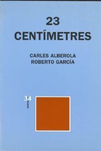 23 CENTÍMETRES | 9788475026633 | GARCÍA, ROBERTO; ALBEROLA ORTIZ, CARLES