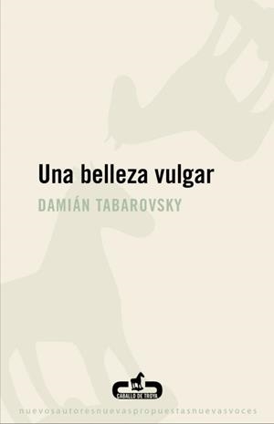 Una belleza vulgar | 9788496594807 | Tabarovsky, Damián