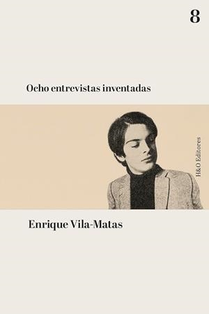 Ocho entrevistas inventadas | 9788412808902 | Vila-Matas, Enrique