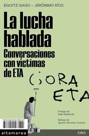 La lucha hablada. Conversaciones con víctimas de ETA | 9788419583529 | Gago, Egoitz/Ríos, Jerónimo