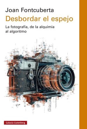 Desbordar el espejo | 9788419075666 | Fontcuberta, Joan