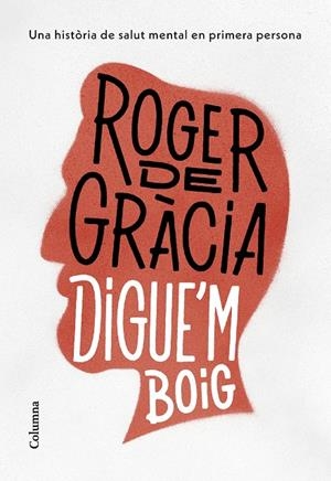 Digue'm boig | 9788466430791 | Gràcia, Roger de